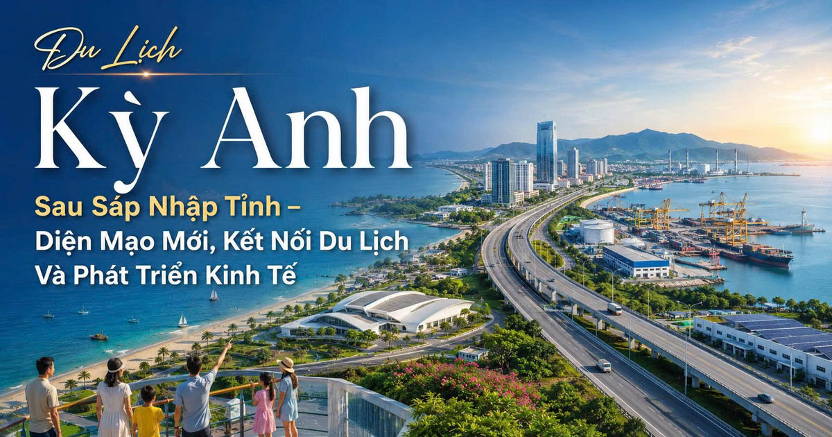 Kỳ Anh Sau Sáp Nhập Tỉnh – Diện Mạo Mới, Kết Nối Du Lịch Và Phát Triển Kinh Tế